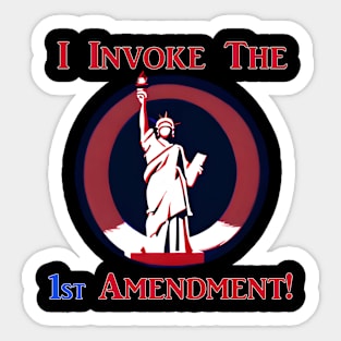 I Invoke the 1st Amendment! Sticker